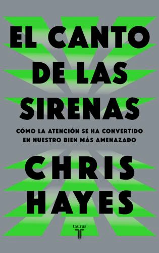 El El canto de las sirenas / The Sirens' Call. How Attention Became the World's Most Endangered Resource