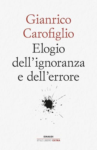 Elogio dell'ignoranza e dell'errore (Einaudi. Stile libero extra)