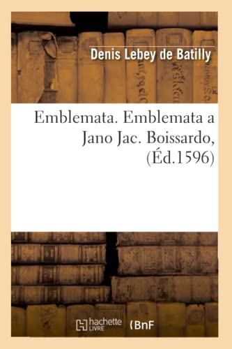 Emblemata. Emblemata a Jano Jac. Boissardo, (Éd.1596)