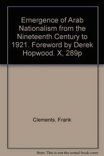 Emergence of Arab Nationalism from the Nineteenth Century to 1921. Foreword by Derek Hopwood. X, 289P