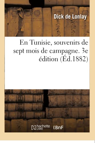 En Tunisie, souvenirs de sept mois de campagne. 3e édition
