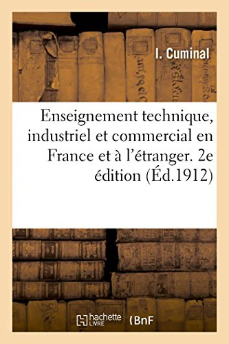 Enseignement Technique, Industriel Et Commercial En France Et A l'Etranger. 2e Edition