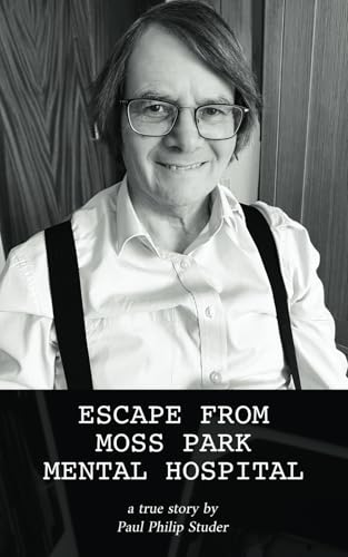 Escape from Moss Park Mental Hospital: a true story