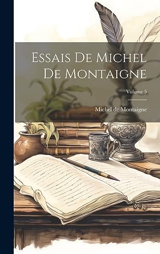Essais De Michel De Montaigne; Volume 5