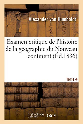 Examen Critique de l'Histoire de la Géographie Du Nouveau Continent