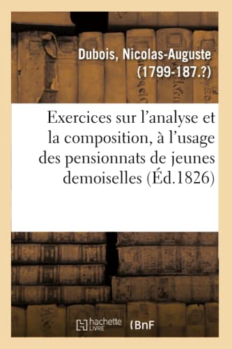 Exercices Sur l'Analyse Et La Composition, À l'Usage Des Pensionnats de Jeunes Demoiselles