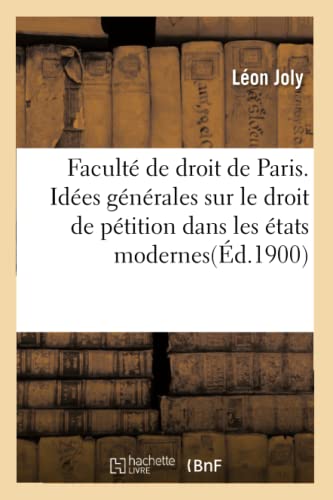 Faculte de Droit de Paris. Idees Generales Sur Le Droit de Petition Dans Les Etats Modernes(ed.1900)