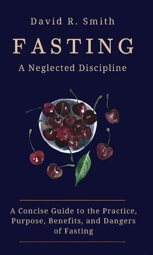 Fasting: A Neglected Discipline