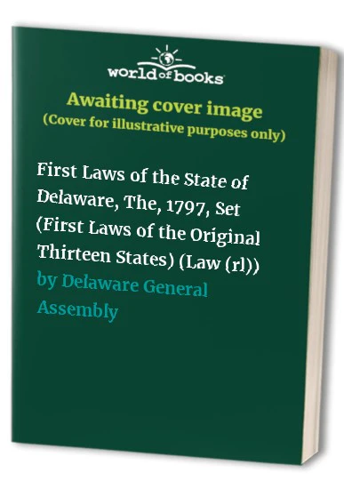 First Laws of the State of Delaware, The, 1797, Set (First Laws of the Original Thirteen States)