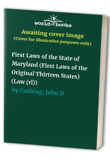 First Laws of the State of Maryland (First Laws of the Original Thirteen States)