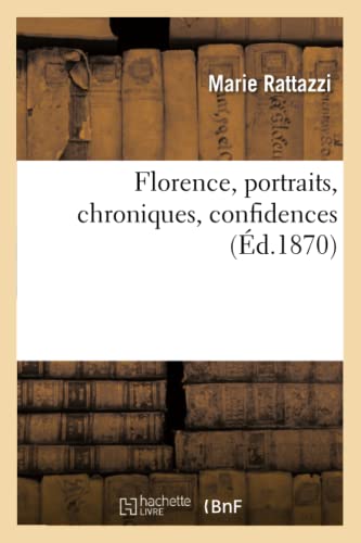 Florence, Portraits, Chroniques, Confidences (Éd.1870)