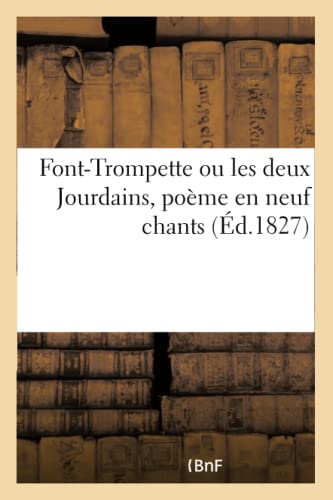 Font-Trompette Ou Les Deux Jourdains, Poème En Neuf Chants