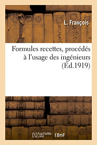 Formules Recettes, Procédés À l'Usage Des Ingénieurs