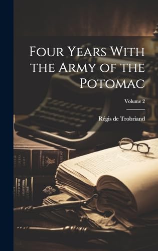 Four Years With the Army of the Potomac; Volume 2
