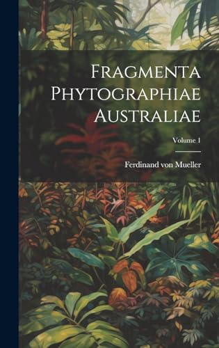 Fragmenta Phytographiae Australiae; Volume 1