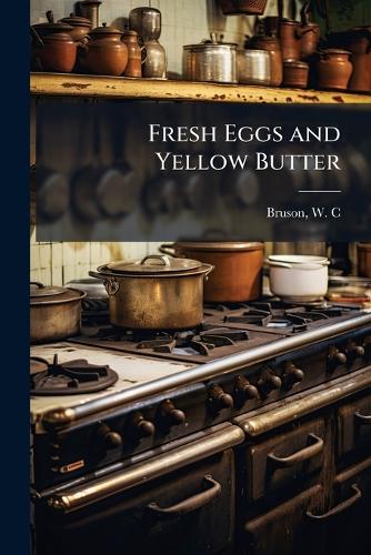 Fresh Eggs and Yellow Butter