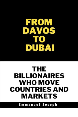 From Davos to Dubai, The Billionaires Who Move Countries and Markets