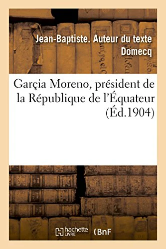 Garçia Moreno, Président de la République de l'Équateur
