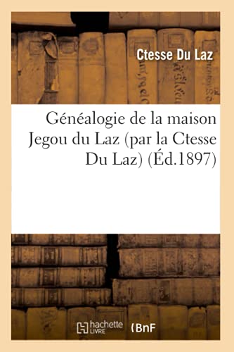 Genealogie de la Maison Jegou Du Laz, (Par La Ctesse Du Laz) (Ed.1897)