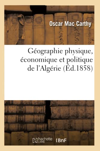 Geographie Physique, Economique Et Politique de l'Algerie (Ed.1858)