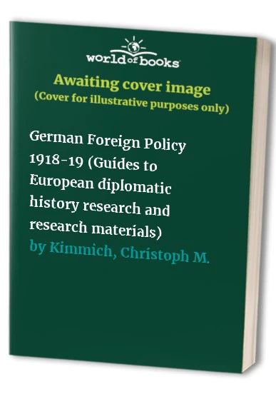 German Foreign Policy 1918-19 (Guides to European diplomatic history research and research materials)