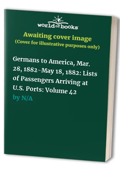 Germans to America, Mar. 28, 1882-May 18, 1882