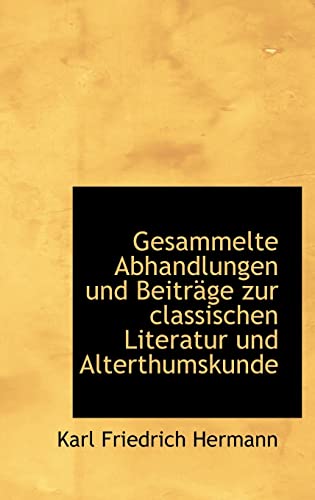 Gesammelte Abhandlungen und Beiträge zur classischen Literatur und Alterthumskunde