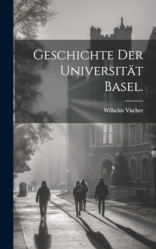 Geschichte der Universität Basel.