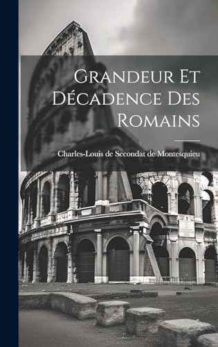 Grandeur Et Dcadence Des Romains