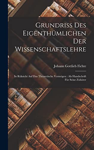 Grundriss des Eigenthümlichen der Wissenschaftslehre