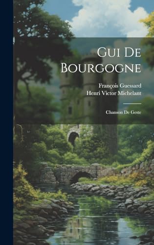 Gui De Bourgogne: Chanson De Geste