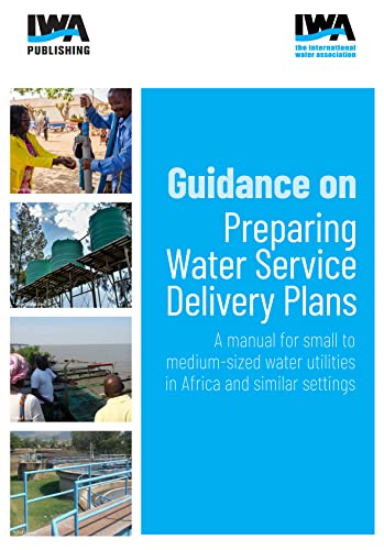 Guidance on Preparing Water Service Delivery Plans: A manual for small to medium-sized water utilities in Africa and similar settings