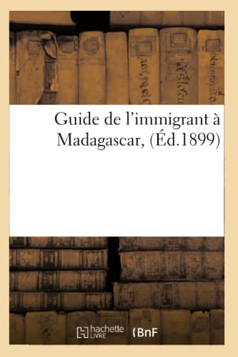 Guide de l'Immigrant À Madagascar, (Éd.1899)