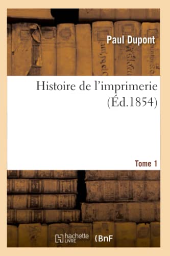 Histoire de l'Imprimerie. Tome 1 (Éd.1854)