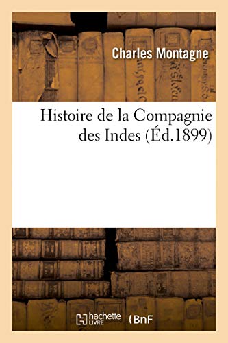 Histoire de la Compagnie Des Indes