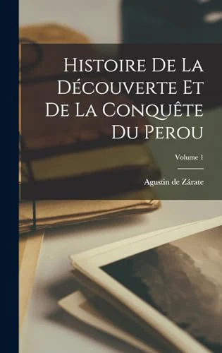 Histoire de la decouverte et de la conquete du Perou; Volume 1