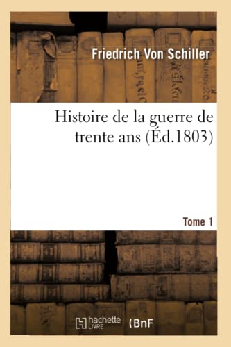 Histoire de la Guerre de Trente Ans. Tome 1 (Éd.1803)
