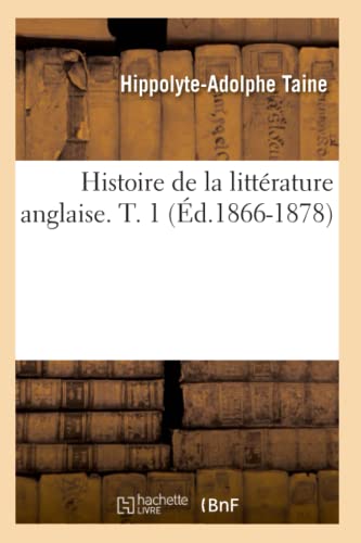 Histoire de la Littérature Anglaise. T. 1 (Éd.1866-1878)