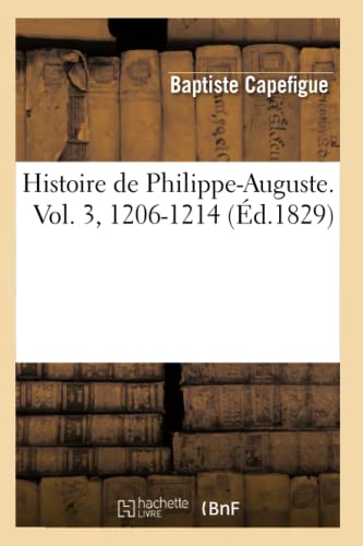 Histoire de Philippe-Auguste. Vol. 3, 1206-1214 (Éd.1829)