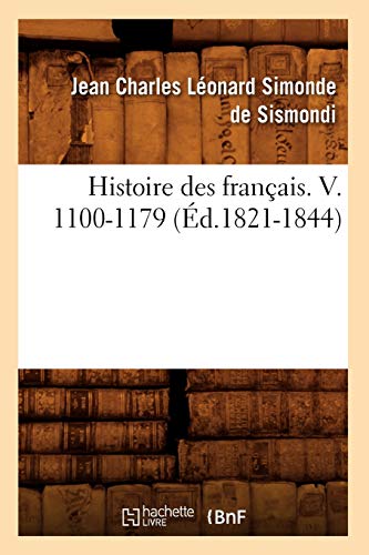 Histoire Des Francais. V. 1100-1179 (Ed.1821-1844)