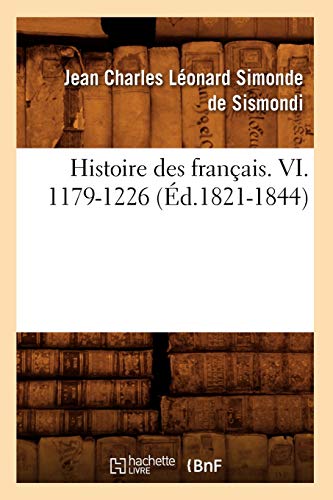 Histoire Des Francais. VI. 1179-1226 (Ed.1821-1844)