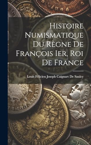 Histoire Numismatique Du Rgne De Franois Ier Roi De France