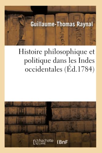 Histoire philosophique et politique dans les Indes occidentales (Éd.1784)