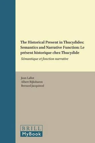The Historical Present in Thucydides: Semantics and Narrative Function