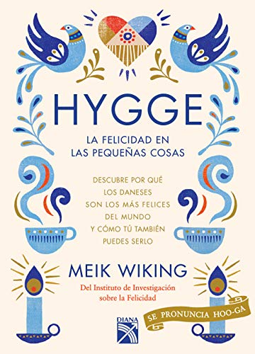 Hygge. La Felicidad En Las Pequenas Cosas