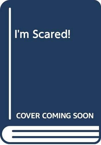 I'm Scared!