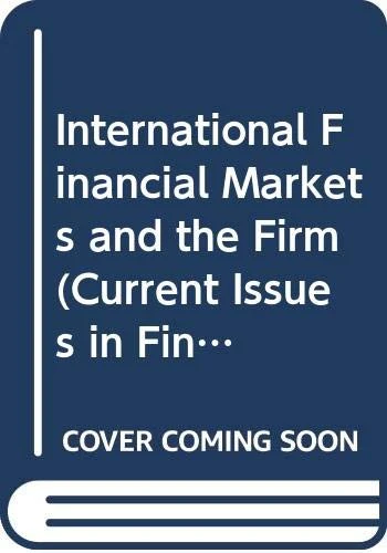 International Financial Markets and the Firm