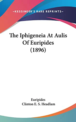 The Iphigeneia At Aulis Of Euripides (1896)