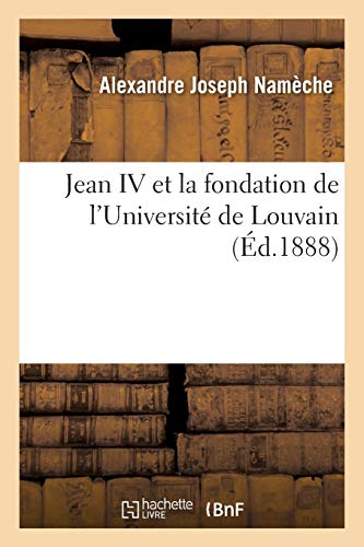 Jean IV Et La Fondation de l'Université de Louvain