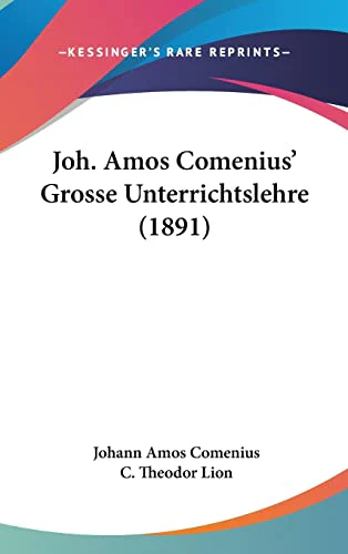 Joh. Amos Comenius' Grosse Unterrichtslehre (1891)